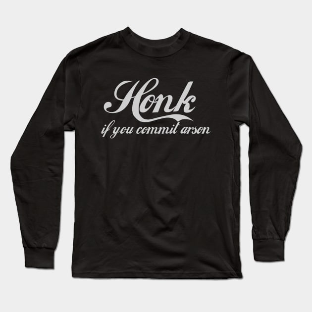 Honk Gift - Funny - Bumper - Funny Gift - Car - Fuck - You Long Sleeve T-Shirt by TributeDesigns